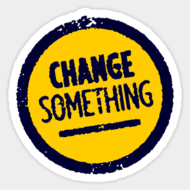 Change Something Sticker by attadesign